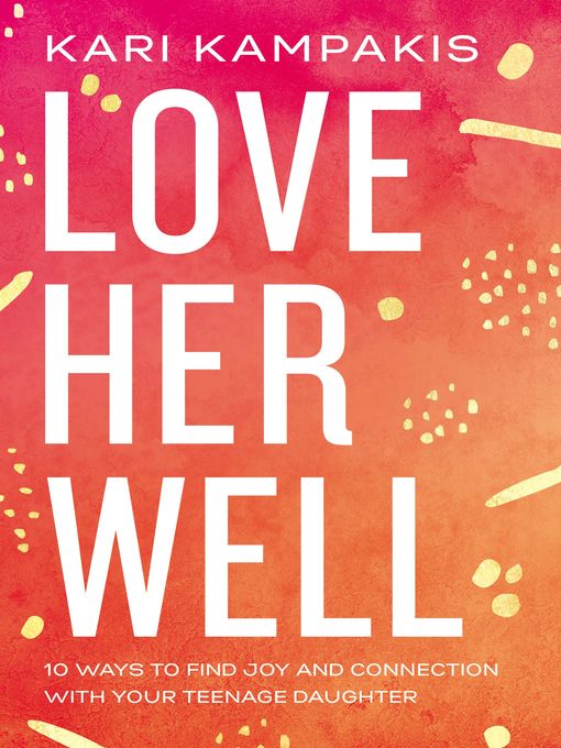 Title details for Love Her Well by Kari Kampakis - Available